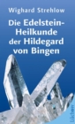 Die Edelstein-Heilkunde der Hildegard von Bingen - eBook