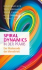 Spiral Dynamics in der Praxis : Der Mastercode der Menschheit - eBook