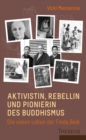 Aktivistin, Rebellin und Pionierin des Buddhismus : Die vielen Leben der Freda Bedi - eBook