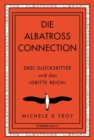 Die Albatross Connection : Drei Glucksritter und das »Dritte Reich« - eBook