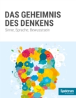 Gehirn&Geist Dossier - Das Geheimnis des Denkens : Sinne, Sprache, Bewusstsein - eBook