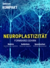 Spektrum Kompakt - Neuroplastizitat : Formbares Gehirn - eBook