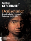 Spektrum Geschichte - Denisovaner : Der ratselhafte Urmensch bekommt ein Gesicht - eBook