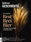 Spektrum Geschichte - Brot, Brei, Bier : Was Jager und Sammler tatsachlich aen - eBook
