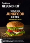 Spektrum Gesundheit- Warum wir Junkfood lieben : Es uns aber nicht gut tut - eBook