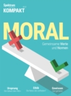 Spektrum Kompakt - Moral : Gemeinsame Werte und Normen - eBook
