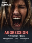 Spektrum Kompakt - Aggressionen : Wut und ihre Folgen - eBook