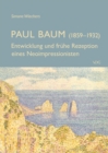Paul Baum (1859-1932) : Entwicklung und fruhe Rezeption eines Neoimpressionisten - eBook