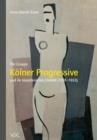 Die Gruppe "Kolner Progressive" und ihr kunstlerisches Umfeld (1920-1933) - eBook