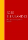 Obras de Jose Hernandez : Coleccion - Biblioteca de Grandes Escritores - eBook