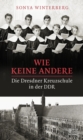 Wie keine andere : Die Dresdner Kreuzschule in der DDR - eBook