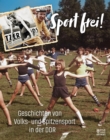 Sport frei! : Geschichten von Volks- und  Spitzensport in der DDR - eBook