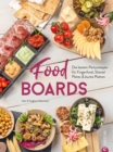 Trend-Kochbuch: Food Boards - Die besten Partyrezepte fur Fingerfood, Shared Plates und bunte Platten. : So macht das kalte Buffet wieder richtig Spa. - eBook