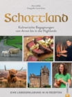 Schottland : Ein kulinarischer Roadtrip von Arran bis in die Highlands. Eine Liebeserklarung in 50 Rezepten. - eBook