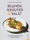 Blumen, Krauter und Salat : Aus dem Garten auf den Teller: Anbau & Rezepte - eBook