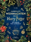 Zauberhafte Weihnachten wie bei Harry Potter : Das inoffizielle Koch- und Backbuch. 50 magische Rezepte - eBook