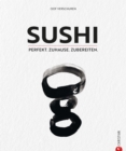 Sushi : Perfekt. Zuhause. Zubereiten. - eBook