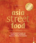 asia street food : 85 authentische Rezepte aus Thailand, Laos, Kambodscha, Myanmar, Vietnam und Malaysia. Der Bestseller jetzt in 7. erweiterter Auflage! - eBook