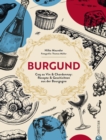 Burgund : Coq au Vin & Chardonnay: Rezepte & Geschichten aus der Bourgogne - eBook