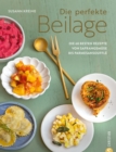 Die perfekte Beilage : Die 60 besten Rezepte von Safrangemuse bis Parmesansouffle - eBook
