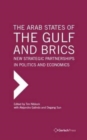 The Arab States of the Gulf and BRICS : New Strategic Partnerships in Politcs and Economics - Book