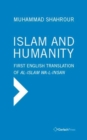 Islam and Humanity - The Consequences of a Contemporary Reading : First English translation of Al-Islam wa-l-Insan by George Stergios with a Foreword by Dale F. Eickelman - Book