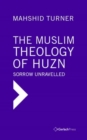 The Muslim Theology of Huzn: Sorrow Unravelled - Book