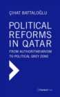 Political Reforms in Qatar: From Authoritarianism to Political Grey Zone - Book