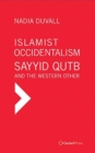 Islamist Occidentalism: Sayyid Qutb and the Western Other - Book