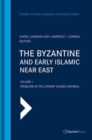 The Byzantine and Early Islamic Near East : Vol. 1: Problems in the Literary Source Material - Book