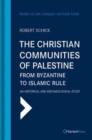The Christian Communities of Palestine from Byzantine to Islamic Rule : An Historical and Archaeological Study - Book