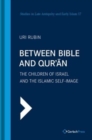 Between Bible and Qur'an : The Children of Israel and the Islamic Self-Image - Book