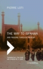 The Way to Isfahan : And Passing through Muscat - An Account of a Trip to Persia and Oman in 1900 - Book