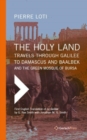 The Holy Land: Travels Through Galilee to Damascus and Baalbek : And the Green Mosque of Bursa - Book