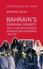 Bahrain's Surviving Dynasty : The Al Khalifa's Rulership Struggles and Successions 1783-1932 - Book