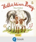 Hallo, kleines Pony! : Liebevoll illustriertes Bilderbuch fur kleine Pferdefans ab 2 Jahren - eBook