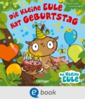 Die kleine Eule hat Geburtstag : Frohlich gereimtes Bilderbuch fur Kinder ab 2 Jahren - eBook