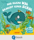 Der kleine Wal braucht einen Schal : Liebevoll gereimtes Bilderbuch fur die kalte Jahreszeit fur Kinder ab 2 Jahren - eBook