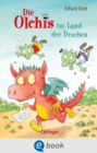 Die Olchis im Land der Drachen : Lustig-leichter Lesespa mit den Olchis zum Vorlesen oder Selberlesen fur Kinder ab 6 Jahren - eBook