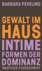 Gewalt im Haus : Intime Formen der Dominanz - eBook