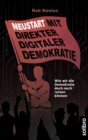 Neustart mit Direkter Digitaler Demokratie : Wie wir die Demokratie doch noch retten konnen - eBook