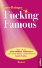 Fucking Famous : Wie ich zu einer Million Followern kam und dabei unendlichen Spa hatte - eBook