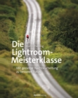 Die Lightroom-Meisterklasse : Mit gezielter Nachbearbeitung zu besseren Fotos - eBook