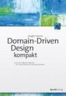 Domain-Driven Design kompakt : Aus dem Englischen ubersetzt von Carola Lilienthal und Henning Schwentner - eBook