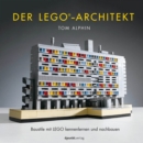 Der LEGO(R)-Architekt : Baustile mit LEGO kennenlernen und nachbauen - eBook