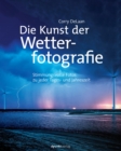 Die Kunst der Wetterfotografie : Stimmungsvolle Fotos zu jeder Tages- und Jahreszeit - eBook