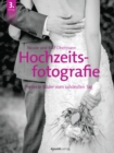 Hochzeitsfotografie : Perfekte Bilder vom schonsten Tag - eBook