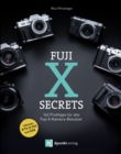 Fuji-X-Secrets : 142 Profitipps fur alle Fuji-X-Kamera-Benutzer - eBook