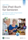 Das iPad-Buch fur Senioren : Das Tablet von Apple richtig einsetzen - mit Tipps zum Apple Pencil - eBook