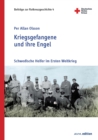 Kriegsgefangene und ihre Engel : Schwedische Helfer im Ersten Weltkrieg - eBook